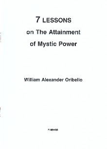 7 Lessons on the Attainment of Mystic Power By William Alexander Oribello